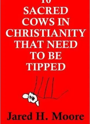 10 Sacred Cows in Christianity That Need To Be Tipped